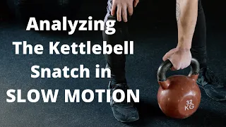 Analyzing the Kettlebell Snatch in SLOW MOTION