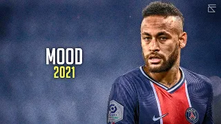 Neymar Jr 2021 ► 24kGoldn - Mood ft. Iann Dior ● Skills & Goals | HD
