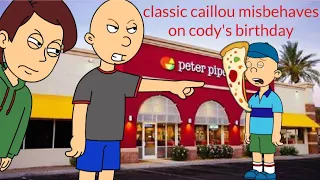 Classic Caillou Misbehaves On Cody's Birthday And Get's Grounded!