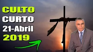 Culto curto 21 de Abril de 2019 Domingo de Páscoa