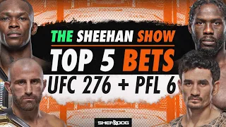 TOP 5 BETS  - UFC 276 & PFL 6 | Betting Tips / Picks / Predictions (The Sheehan Show)