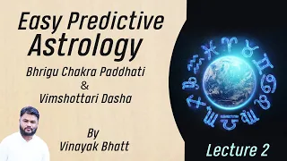 Easy Predictive Astrology - Lecture 2 | Bhrigu Chakra Paddhati & Vimshottari Dasha