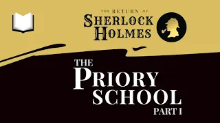 The Priory School Part I | The Return of Sherlock Holmes Audiobook