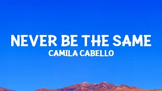 @camilacabello - Never Be the Same (Lyrics)