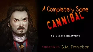 "A Completely Sane Cannibal" by VincentRustyEye | NoSleep true asylum story