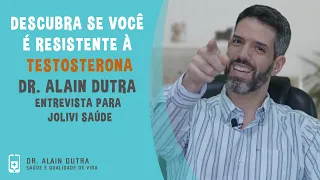 Dr. Alain Dutra - Descubra de você é resistente à testosterona - Entrevista para a Jolivi Saúde