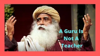 Sadhguru Explain The Difference Between a Guru and a Teacher