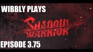 Wibbly Plays Shadow Warrior - Episode 3.75 - Suit Up