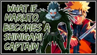 What If Naruto Becomes A Shinigami Captain || Part-1 ||