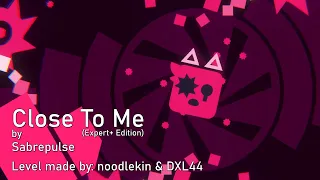 Close To Me (Expert+ Mode) | Sabrepulse (Project Arrhythmia level made by @noodlekin9556 & @DXL44)