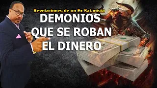 DEMONIOS QUE SE ROBAN EL DINERO - REVELACIONES DE UN EX SATANISTA