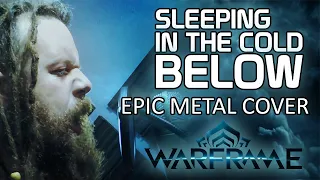 Sleeping in the Cold Below - Warframe (Epic Metal Cover)