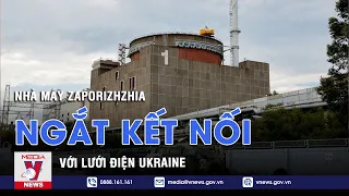 Nhà máy Zaporizhzhia ngắt kết nối với lưới điện Ukraine - Tin thế giới - VNEWS