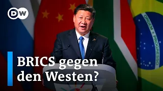 Wie China mit BRICS einen neuen Gegenpol zu den USA bilden möchte | DW Nachrichten