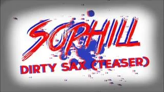 Sophill - Dirty Sax (Teaser) Out in 2014 on Casual Music