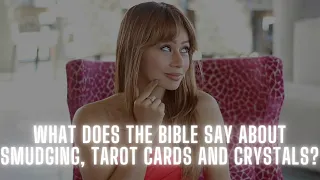 what does the bible say about burning sage, tarot cards readings and crystals?