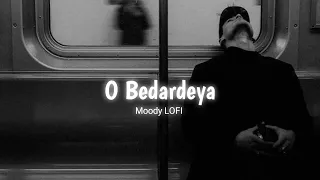Pyar Jhutha Tha Jataya Hi Kyun - O Bedardeya [ Slowed + Reverb ] | Arijit Singh | Moody LOFI