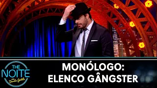 Monólogo: Elenco Gângster | The Noite (19/05/22)