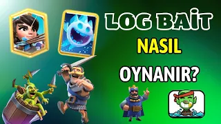 LOG BAİT DESTESİ NASIL OYNANIR - Clash Royale