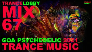 🎵NEW GOA PSYCHEDELIC TRANCE MUSIC 2021 ORIGINAL PSYTRANCE DJ MIX 144 147 BPM BY TRANCELOBBY 67 🎵