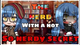 📚 the nerd with a not so nerdy secret 📚||GLMM|| ORIGINAL