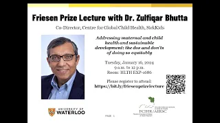 Friesen Prize Lecture with Dr  Bhutta  Addressing maternal & child health & sustainable development