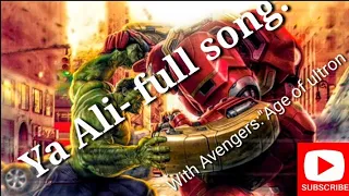 Ya Ali - full song | With  Avengers: "Age of ultron"|  Iron man vs Hulk scene.