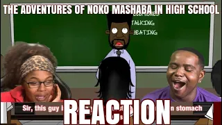 THE ADVENTURES OF NOKO MASHABA - IN HIGH SCHOOL (OFFICIAL VIDEO) l REACTION