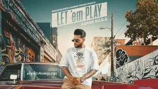 Let Em Play - Karan Aujla Full Hd Video,Karan Aujla Let ’em Play Lyrics Full Song