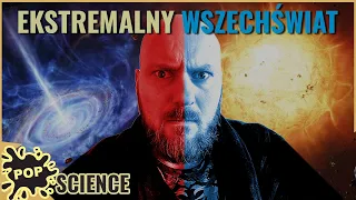 Najbardziej ekstremalne rzeczy w kosmosie - POP Science #21