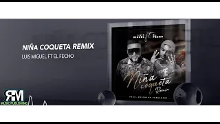 Niña Coqueta Remix - El Fecho RD ft Luis Miguel del Amargue (Audio Oficial)