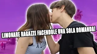 LIMONARE RAGAZZE facendole una SOLA DOMANDA