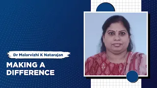 Dr. Malarvizhi K Natarajan: Making a difference