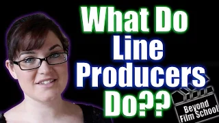 Film Industry#27: What do Line Producers Do?