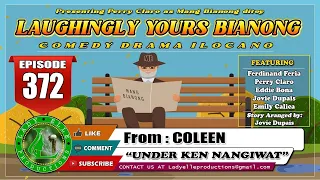 LAUGHINGLY YOURS BIANONG #372 | UNDER KEN NANGIWAT | LADY ELLE PRODUCTIONS | ILOCANO DRAMA COMEDY