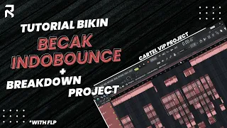 Tutorial Bikin Musik Becak/Indobounce | Breakdown Cartel VIP Project + Free FLP & Samples