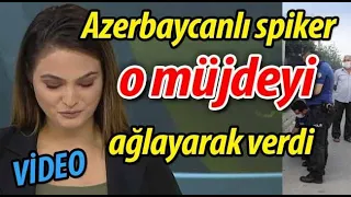 Azerbaycanlı spiker, 6 köyün kurtarıldığını ağlayarak müjdeledi!