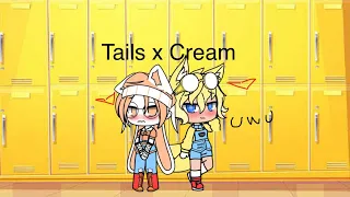 Tails x Cream | part 1