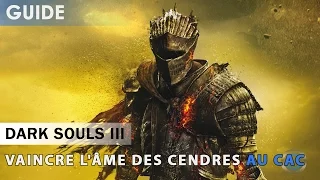 [Tutoriel] Dark Souls 3 - Battre l'Âme des cendres au CaC