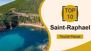 Top 10 Best Tourist Places to Visit in Saint-Raphaël | France - English