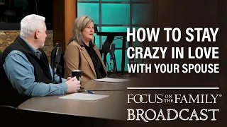 BEST OF 2023: How to Stay Crazy in Love with Your Spouse - Dr. Greg & Erin Smalley