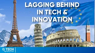 Why Europe is Lagging Behind in Tech & Innovation