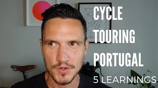Cycle Touring in Portugal: 5 Things I Learned (4K)