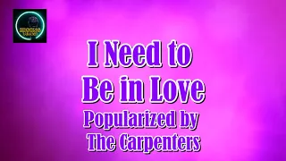 I Need To Be In Love by The Carpenters (KARAOKE)