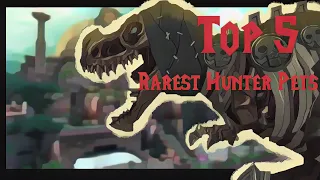 Top 5 RAREST Hunter Pets (And most annoying to get)