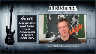 This Is Metal Show interview with Sons Of Silver Lead Singer Pete Argyropoulos & Bassist Adam Kury