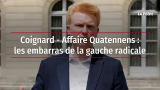 Coignard   Affaire Quatennens   les embarras de la gauche radicale