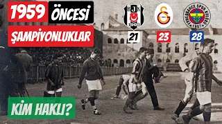 1959 öncesi şampiyonluklar sayılmalı mı? BJK 21, GS 23, FB 28 mi olacak?