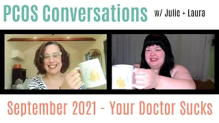 PCOS Conversations w/ Julie + Laura: Your Doctor Sucks