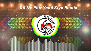 Dil Ne Phir Yaad Kiya Remix By Mistah Studz Remixes